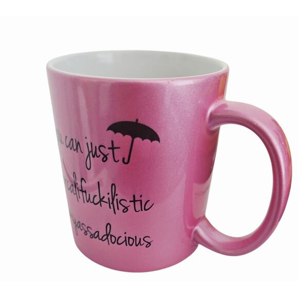 You Can Just Supercalifuckilistic Kissmyassadocious Pink Coffee Tea Mug - Picture 2 of 5